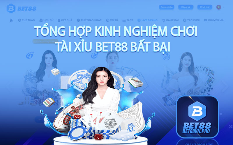 Tổng hợp kinh nghiệm chơi tài xỉu Bet88 bất bại